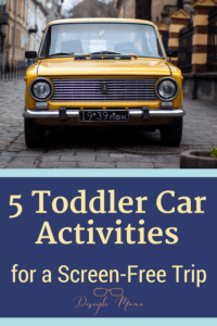 Yellow car with text beneath - 5 Toddler Car Activities for a Screen-Free Trip
