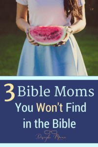 A woman holding a slice of watermelon with text overlay- 3 Bible Moms You Won't Find in the Bible