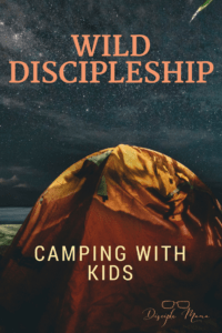 An orange tent against a starry night sky with text overlay: Wild Discipleship Camping with Kids (Disciple Mama Logo)