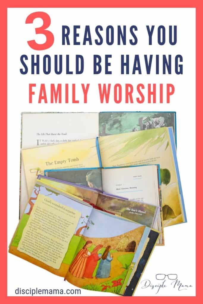 3 reasons why you should be having family worship | Disciple Mama