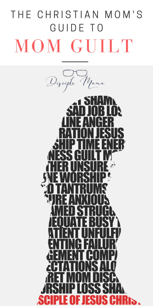 The Christian Mom's Guide to Mom Guilt | Disciple Mama
