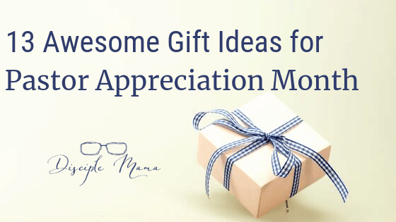 13 Gift Ideas For Pastor Reciation Month Disciple Mama 13 Gift Ideas For Pastor Reciation