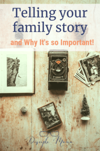 antique camera, photographs and trinkets on a wood background with text overlay: Telling Your Family Story and why it's so important | Disciple Mama