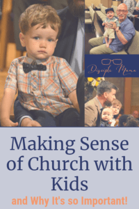 A collage of photos of small children in church with text overlay: Making Sense of Kids in Church and Why it's so Important | Disciple Mama