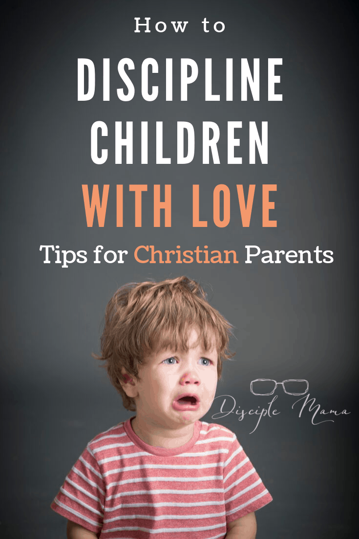 How to discipline kids with love-Tips for Christian Parents | Disciple Mama