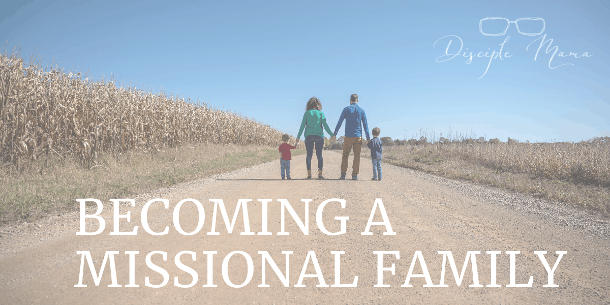 Becoming a Missional Family: A Beginner's Guide