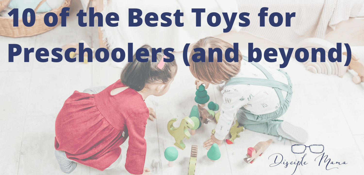 10 Best Toys for Preschoolers (and beyond)